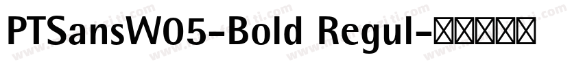 PTSansW05-Bold Regul字体转换